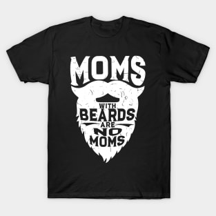 Moms With Beards Are No Moms - Funny Ducktail Tee T-Shirt